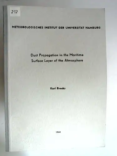 Brocks, Karl: Duct Propagation in the Maritime Surface Layer of the Atmosphere This paper was presented at the "Advanced Study Institute on Radio Meteorology" which was held at Lagonissi, Greece, August 31 - September 12, 1964. 