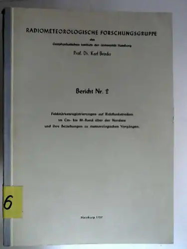 Brocks, Karl: Feldstärkenregistrierungen auf Richtfunkstrecken im Cm- bis M-Band über der Nordsee und ihre Beziehungen zu meteorologischen Vorgängen. Forschungsvertrag 304/56 - T II 3 Abschlußbericht...