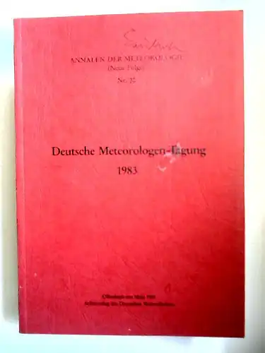 Deutscher Wetterdienst (Hg.): Deutsche Meteorologen-Tagung 1983., Vom 16. bis 19. Mai 1983 in Bad Kissingen. (Aus Anlass des  100jährigen Bestehens der Deutschen Meteorologischen Gesellschaft) [Annalen der Meteorologie (Neue Folge) Nr. 20]. 