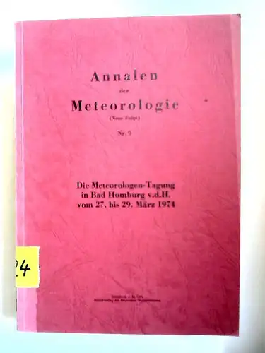 Deutscher Wetterdienst (Hg.): Die Meteorologen-Tagung in Bad Homburg v.d.H. vom 27. bis 29. März 1974 [Annalen der Meteorologie (Neue Folge) Nr. 9]. 