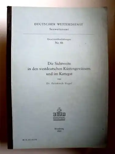 Nagel, Friedrich: Die Sichtweite in den westdeutschen Küstengewässern und im Kattegat [Deutscher Wetterdienst Seewetteramt Einzelveröffentlichungen Nr. 66]. 