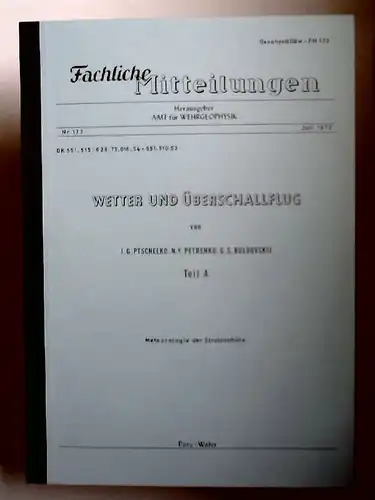 Ptschelko, I. G., N. Y. Petrenko und G. S. Buldovskij: Wetter und Überschallflug. Teil A und B zusammen. Teil A:  Meteorologie der Stratosphäre; Teil.. 