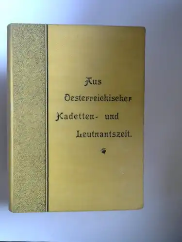 M., K. G. und Erwin Kressner: Aus oesterreichischer Kadetten- und Leutnantszeit. Jugenderinnerungen eines alten deutschen Offiziers. 