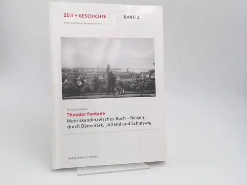 Fontane, Theodor und Christian Andree (Herausgeber): Mein skandinavisches Buch : Reisen durch Dänemark, Jütland und Schleswig. [Sparkassenstiftung Schleswig-Holstein/ Zeit + Geschichte ; Bd. 2]. 