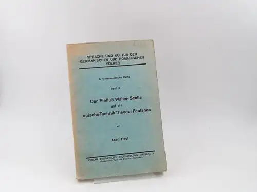Paul, Adolf: Der Einfluß Walter Scotts auf die epische Technik Theodor Fontanes. [Sprache und Kultur der germanischen und romanischen Völker. B. Germanische Reihe. Band X]. 