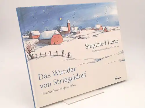 Lenz, Siegfried und Franziska Harvey (Illustrationen): Das Wunder von Striegeldorf. Eine Weihnachtsgeschichte.