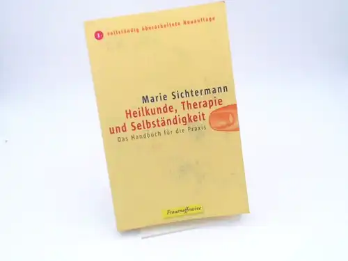 Sichtermann, Marie: Heilkunde, Therapie und Selbständigkeit : das Handbuch für die Praxis. 