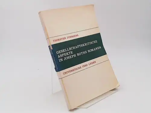 Juergens, Thorsten: Gesellschaftskritische Aspekte in Joseph Roths Romanen. [Germanistisch-anglistische Reihe der Universität Leiden Band 16]. 