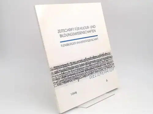 Blohm, Manfred (Hg.), Hartwig Eckert (Hg.) Erich Unglaub (Hg.) u. a: Zeitschrift für Kultur- und Bildungswissenschaften. Flensburger Universitätszeitschrift. Heft 6/1998: Weltliteratur. 