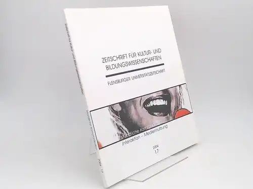 Parker, Geoff, Erich Unglaub (Hg.) Christine Zeuner (Hg.) u. a: Zeitschrift für Kultur- und Bildungswissenschaften. Flensburger Universitätszeitschrift. Heft 17/2004: Mündliche Kommunikation - Interaktion - Mediennutzung. 