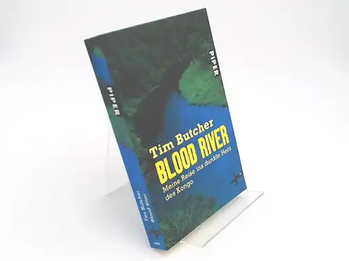 Butcher, Tim und Klaus Pemsel (Übersetzer): Blood River. Meine Reise ins dunkle Herz des Kongo. [Piper 6406]