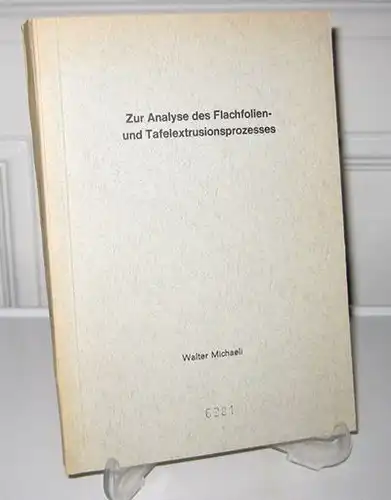 Michaeli, Walter: Zur Analyse des Flachfolien  und Tafelextrusionsprozesses. Von der Fakultät für Maschinenwesen der Rheinisch Westfälischen Technischen Hochschule Aachen zur Erlangung des akademischen Grades.. 