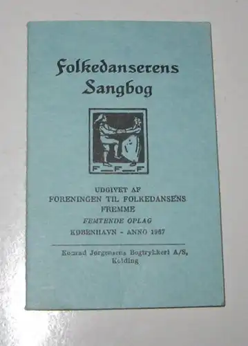 o.A: Folkedanserens Sangbog. Udgivet af foreningen til folkedansens fremme. 