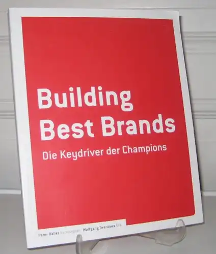 Haller, Peter und Wolfgang Twardawa: Building Best Brands. Die Keydriver der Champions. 