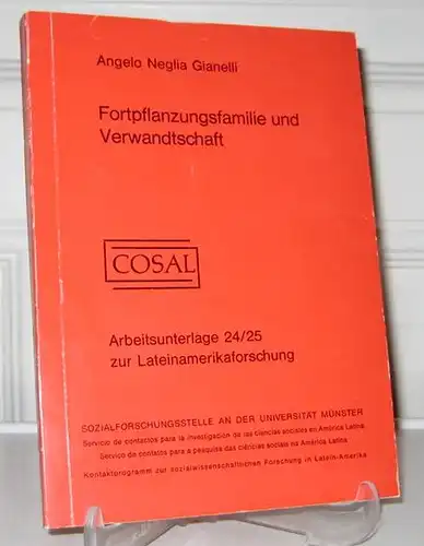 Neglia Gianelli, Angelo: Fortpflanzungsfamilie und Verwandtschaft. Sozialforschungsstelle an der Universität Münster - Kontaktprogramm zur sozialwissenschaftlichen Forschung in Latein-Amerika. Hrsg. von Hanns-Albert Steger. Aus dem Spanischen...