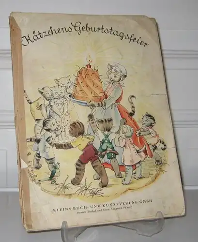 Müller, Dorothea und M. (Verse) Rüdiger: Kätzchens Geburtstagsfeier, oder: Man soll den Tag nicht vor den Abend loben. Ein Bilderbuch nach Originalen von Dorothea Müller und Versen von M. Rüdiger. [Bd. 11272]. 