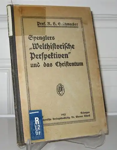 Grützmacher, R. H: Spenglers "Welthistorische Perspektiven" und das Christentum. 