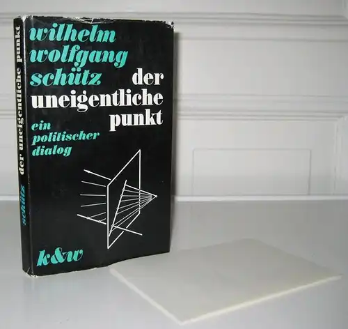 Schütz, Wolfgang: Der uneigentliche Punkt. Ein politischer Dialog. (Mit einem beiliegenden, signierten Brief des Autors, sowie seiner Visitenkarte). 
