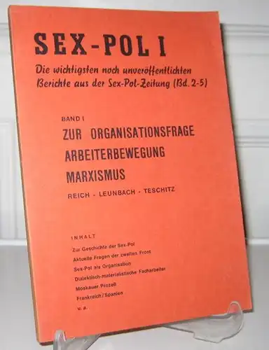 o.A: Sex-Pol I. Die wichtigsten noch unveröffentlichten Berichte aus der Sex-Pol-Zeitung (Bd. 2 - 5]. Band I: Zur Die wichtigsten noch unveröffentlichten Berichte aus der Sex-Pol-Zeitung (Bd. 2 - 5].Organisationsfrage, Arbeiterbewegung, Marxismus. 