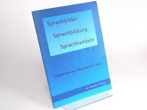 Helmes, Günter (Herausgeber), Marianne Polz (Herausgeber) und August Sladek (Gefeierter): Sprachbilder - Sprachbildung - Sprachhandeln. Festschrift für August Sladek. 