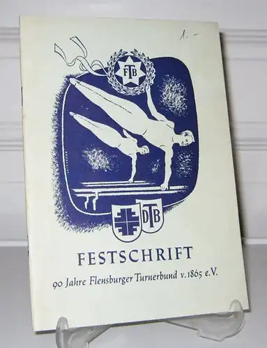 Flensburger Turnerbund von 1865 e.V. (Hrsg.) und Alfred Gehrtz (Bearbeitung): Festschrift zum 90jährigen Bestehen des Flensburger Turnerbundes von 1865 e.V. am 5. November 1955. 