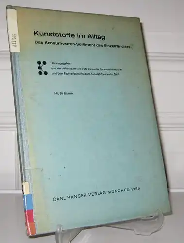 Arbeitsgemeinschaft Deutsche Kunststoff-Industrie und Fachverband Konsum-Kunststoffwaren im GKV (Hgg.): Kunststoffe im Alltag. Das Konsumwaren-Sortiment des Einzelhändlers. 