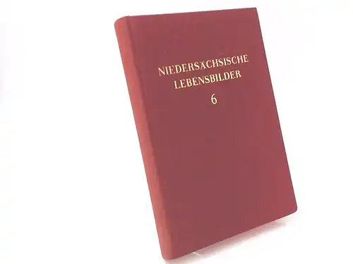 Kalthoff, Edgar (Hg.): Niedersächsische Lebensbilder. Sechster Band. [Veröffentlichungen der historischen Kommission für Niedersachsen (Bremen und die ehemaligen Länder Hannover, Oldenburg, Braunschweig und Schaunburg-Lippe) Band 22]. 