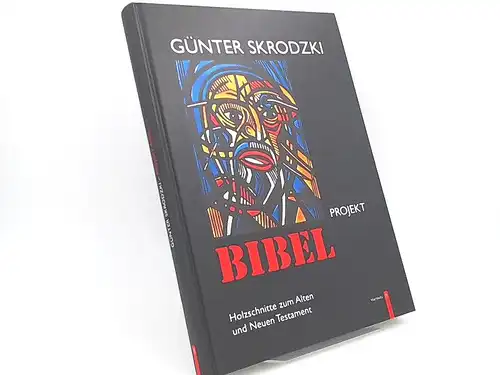 Skrodzki, Günter (Illustrator): Günter Skrodzki: Projekt Bibel. Holzschnitte zum Alten und Neuen Testament. Begleitend zu einer Ausstellung der Gerisch-Stiftung.