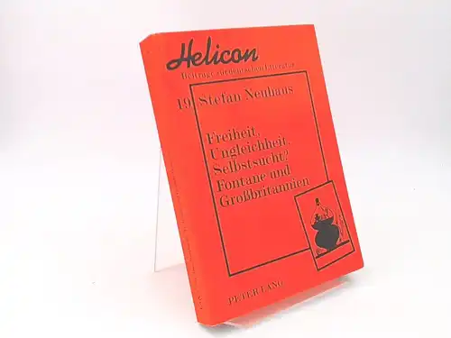 Neuhaus, Stefan: Freiheit, Ungleichheit, Selbstsucht? Fontane und Grossbritannien. [Helicon Beiträge zur deutschen Literatur Band 19]. 