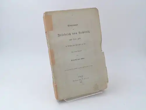 Uechtritz, Friedrich von: Erinnerungen an Friedrich von Uechtritz und seine Zeit in Briefen von ihm und an ihn. Mit einem Vorwort von Heinrich von Sybel. Hierzu ein Porträt in Lichtdruck, nach einer Zeichnung von C. F. Lessing. 