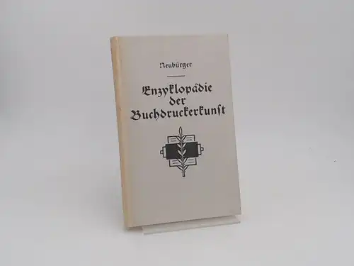 Neubürger, Hermann (Bearb.): Encyklopädie [Enzyklopädie] der Buchdruckerkunst. Reprint der Originalausgabe von 1844.