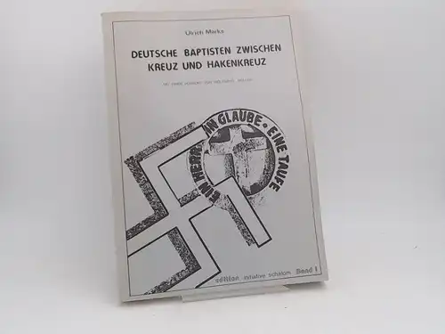 Marks, Ulrich: Deutsche Baptisten zwischen Kreuz und Hakenkreuz. Mit einem Vorwort von Wolfgang Müller. [edition initiative schalom; Band 1]. 