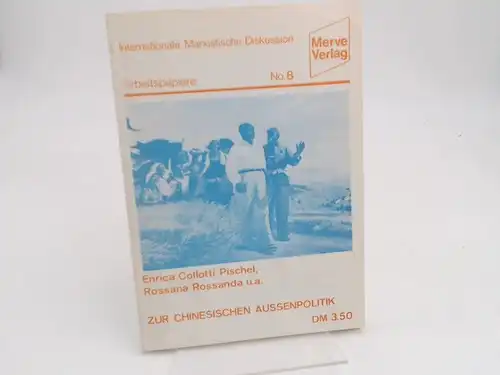 Colloti Pischel, Enrica, Rossana Rossanda und  u.a: Zur chinesischen Außenpolitik. [Internationale Marxistische Diskussion. Arbeitspapiere No. 8]. 