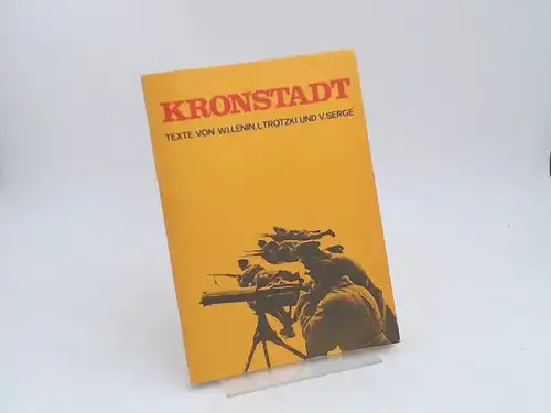 Dorn, Friedrich (Herausgeber) und Christian Geyer (Herausgeber): Kronstadt: Texte von W. I. Lenin, L. Trotzki und V. Serge. 