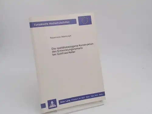 Adamczyk, Rosemarie: Die realitätsbezogene Konstruktion des Entwicklungsromans bei Gottfried Keller. [Europäische Hochschulschriften / Reihe 1 / Deutsche Sprache und Literatur ; Bd. 1063]. 