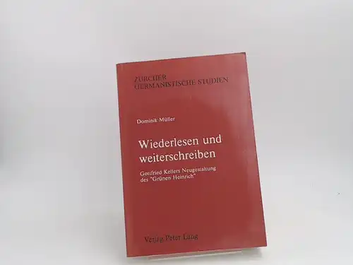 Müller, Dominik: Wiederlesen und weiterschreiben. Gottfried Kellers Neugestaltung des "Grünen Heinrich". Mit einer Synopse der beiden Fassungen. [Zürcher germanistische Studien; Band 13]. 