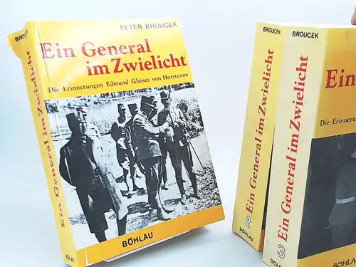 Broucek, Peter (Hg.): Ein General im Zwielicht. Die Erinnerungen Edmund Glaises von Horstenau - Band 1 bis 3 (3 Bücher zusammen): Band 1: K.u.k. Generalstabsoffizier...