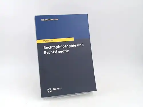 Mahlmann, Matthias: Rechtsphilosophie und Rechtstheorie. [NomosLehrbuch]