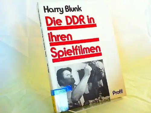 Blunk, Harry: Die DDR in ihren Spielfilmen. Reproduktion und Konzeption der DDR-Gesellschaft im neueren DEFA-Gegenwartsspielfilm. 