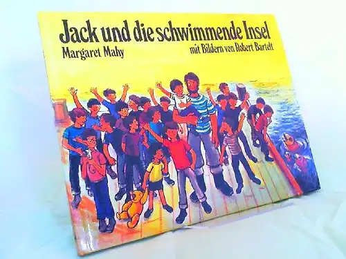Mahy, Margaret und Robert Bartelt (Ill.): Jack und die schwimmende Insel. Titel der Originalausgabe "Sailor Jack and the 20 Orphans". 