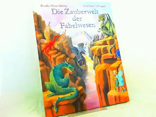 Minte-König, Bianka und Constanze Schargan: Die Zauberwelt der Fabelwesen. 
