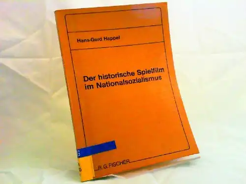 Happel, Hans-Gerd: Der historische Spielfilm im Nationalsozialismus. 