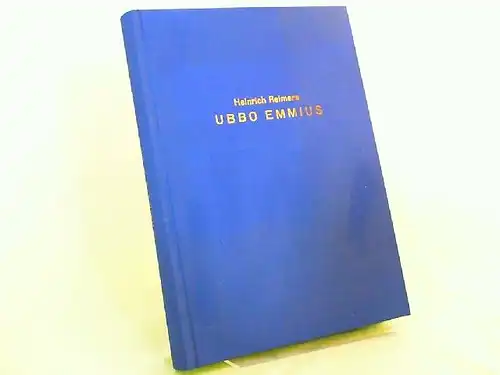 Reimers, Heinrich: Die Quellen der Rerum Frisicarum historia des Ubbo Emmius. [Aus dem Jahrbuch der Gesellschaft für Bild, Kunst und vaterländische Altertümer zu Emden. Band XV und XVI]. 