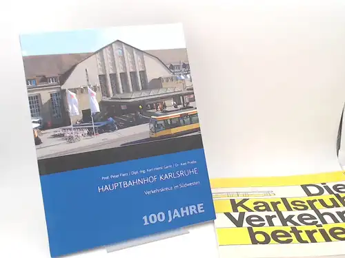 Fierz, Peter, Karl-Heinz Garre und Axel Priebs: 1 Buch 1 Zugabe: 100 Jahre Hauptbahnhof Karlsruhe. Verkehrskreuz im Südwesten. ZUGABE: Die Karlsruher Verkehrsbetriebe. Eine Chronik und ein Rechenschaftsbericht.