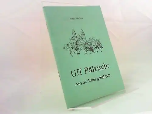 Mathes, Otto: Uff Pälzisch: Aus de Schul gebabbelt. 