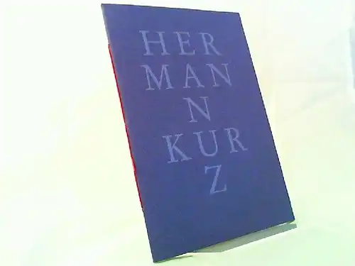 Kurz, Hermann und Peter Härtling: Hermann Kurz - Peter Härtling: Ein uneingelöstes Vermächtnis. Rede zur Eröffnung der Hermann-Kurz-Ausstellung Reutlingen 1988 / Hermann Kurz: Die Schwaben...