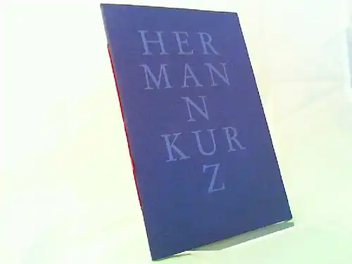 Kurz, Hermann und Peter Härtling: Hermann Kurz   Peter Härtling: Ein uneingelöstes Vermächtnis. Rede zur Eröffnung der Hermann Kurz Ausstellung Reutlingen 1988 / Hermann.. 