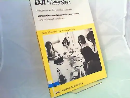 Heinicke Krabbe, Helga und Alice Münscher: Deutschkurse mit ausländischen Frauen. Eine Anleitung für die Praxis. DJI Materialien. Mit Erfahrungsberichten von Henrike Leonhardt, Heidi Fischer und.. 
