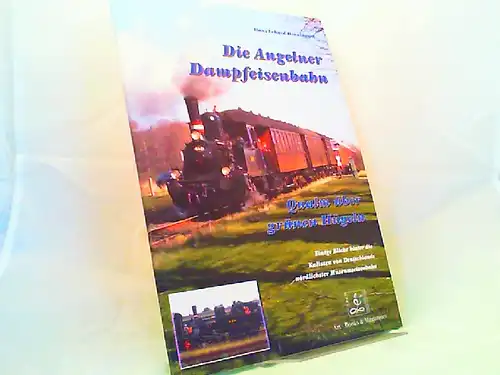 Henningsen, Hans-Erhard: Die Angelner Dampfeisenbahn. Qualm über grünen Hügeln. Einige Blicke hinter die Kulissen von Deutschlands nördlichster Museumsbahn.