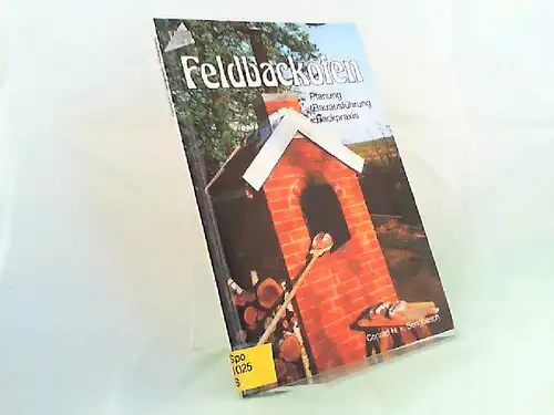 Sengbusch, Conrad H. von: Feldbackofen. Planung, Bauausführung, Backpraxis. [Topp]. 